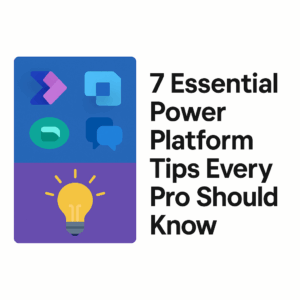 7 Essential Power Platform Tips Graphic